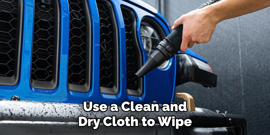 Use a Clean and Dry Cloth to Wipe