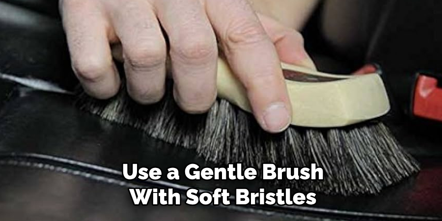 Use a Gentle Brush With Soft Bristles