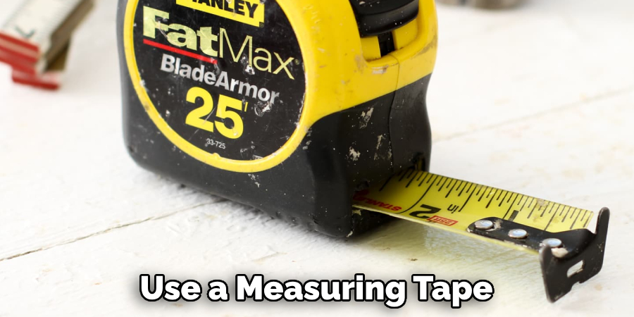 Use a Measuring Tape