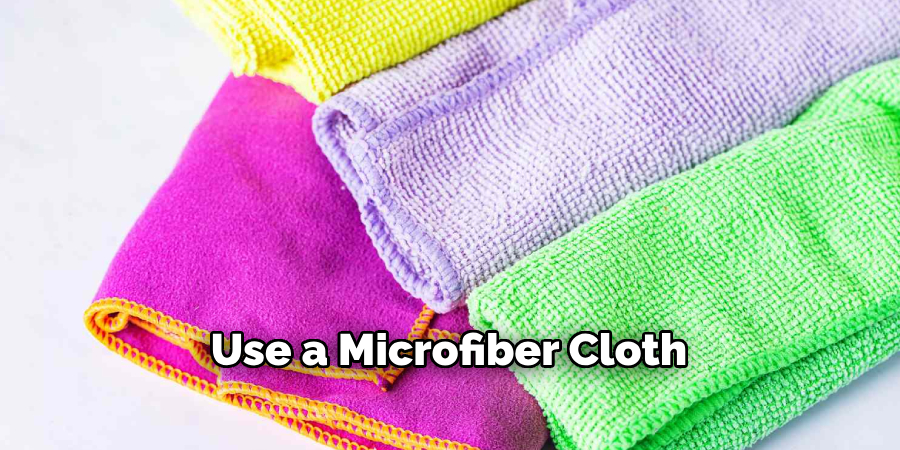 Use a Microfiber Cloth