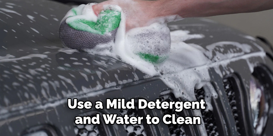 Use a Mild Detergent and Water to Clean