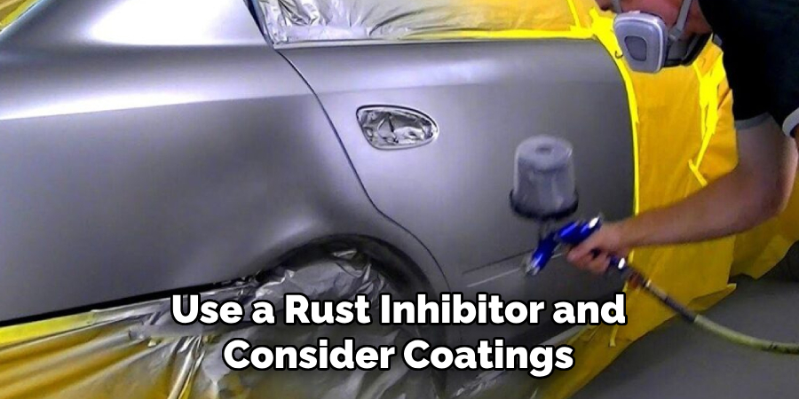 Use a Rust Inhibitor and Consider Coatings