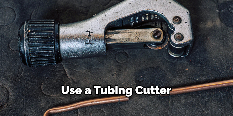 Use a Tubing Cutter