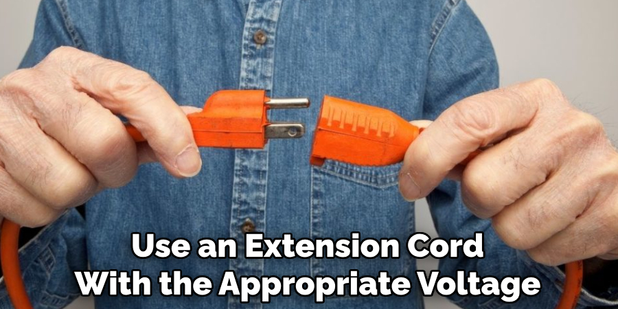 Use an Extension Cord With the Appropriate Voltage