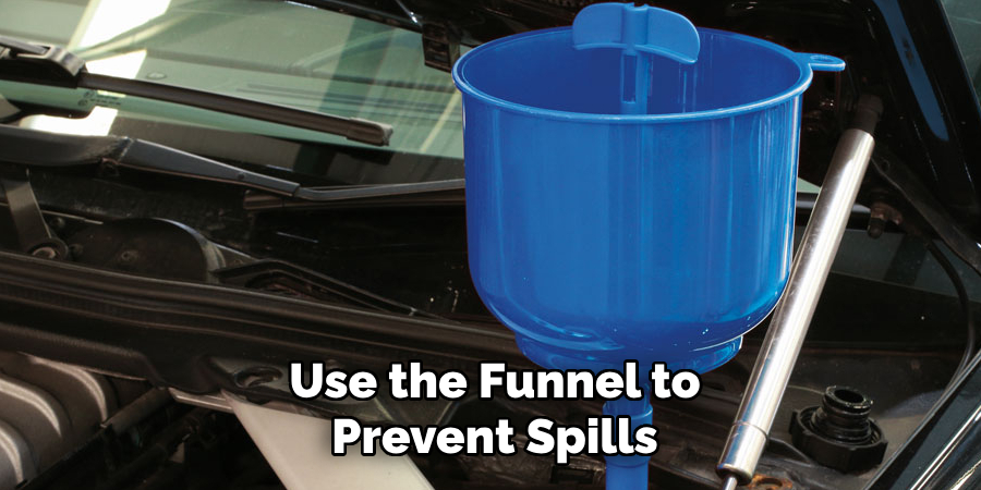 Use the Funnel to Prevent Spills