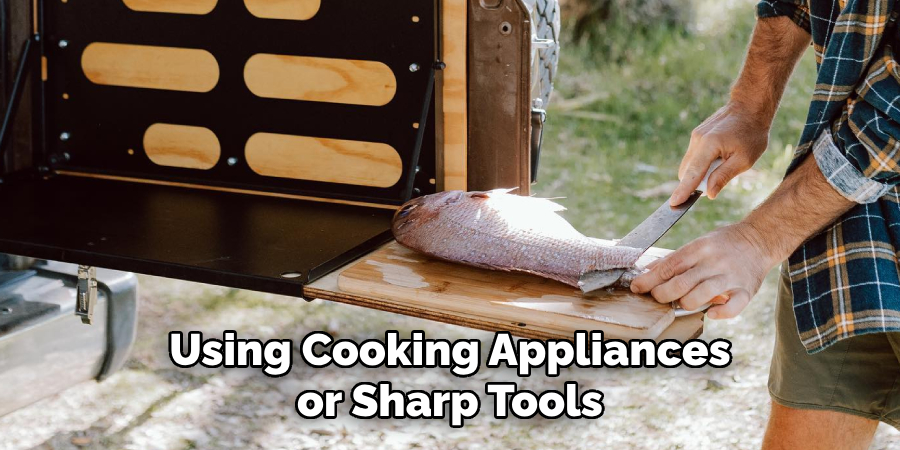 Using Cooking Appliances or Sharp Tools