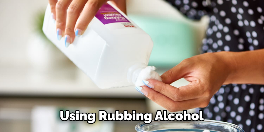 Using Rubbing Alcohol