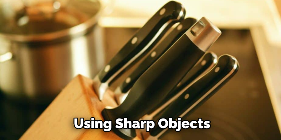 Using Sharp Objects