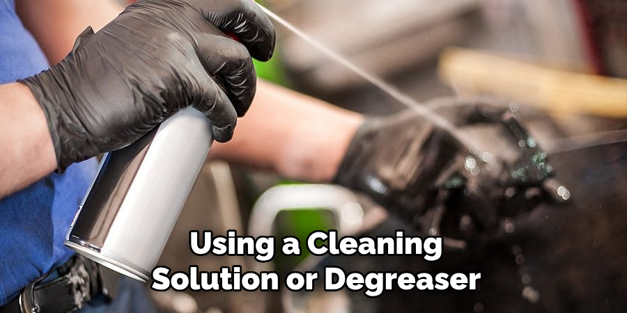 Using a Cleaning Solution or Degreaser