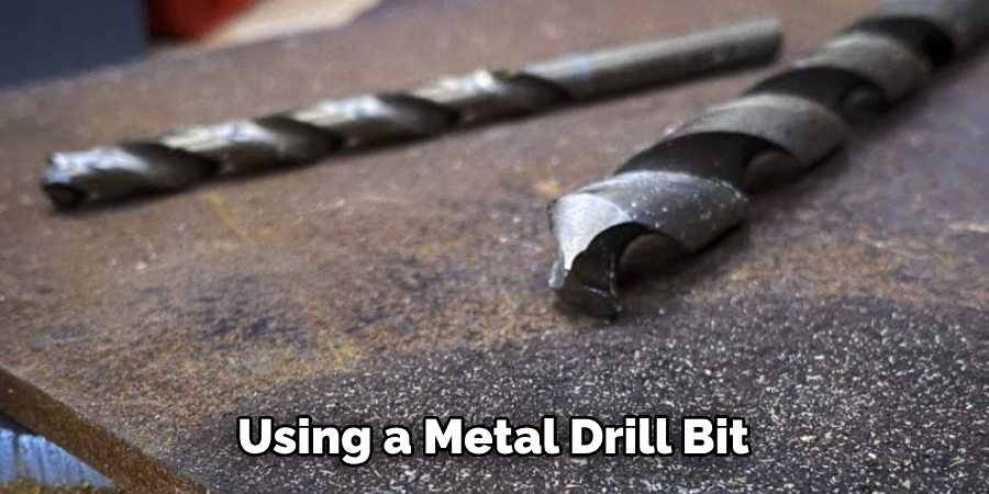 Using a Metal Drill Bit