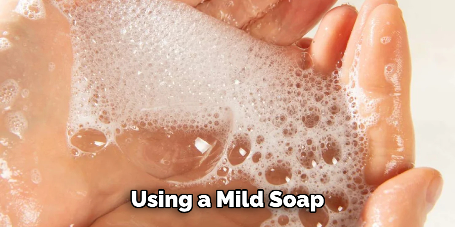 Using a Mild Soap