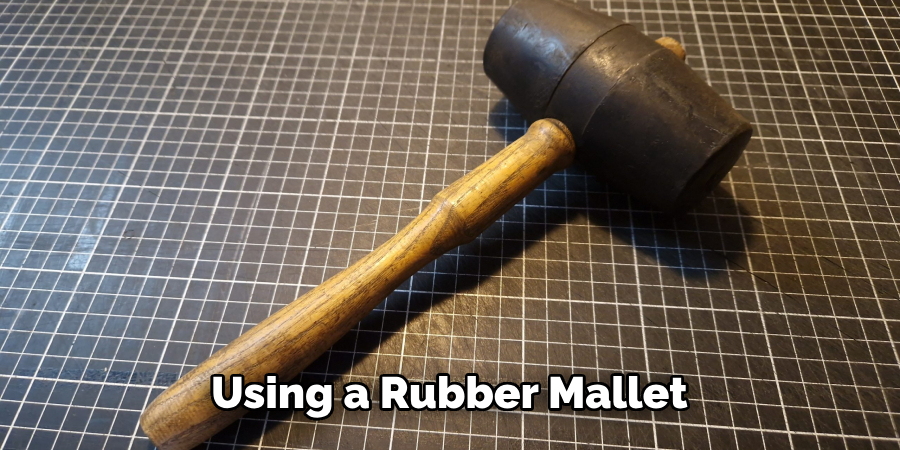 Using a Rubber Mallet