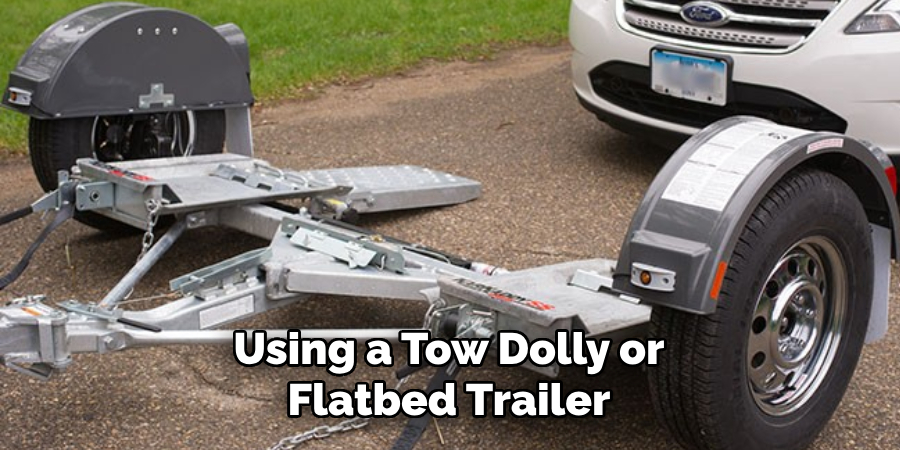 Using a Tow Dolly or Flatbed Trailer