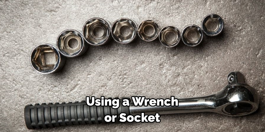Using a Wrench or Socket