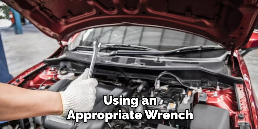 Using an Appropriate Wrench