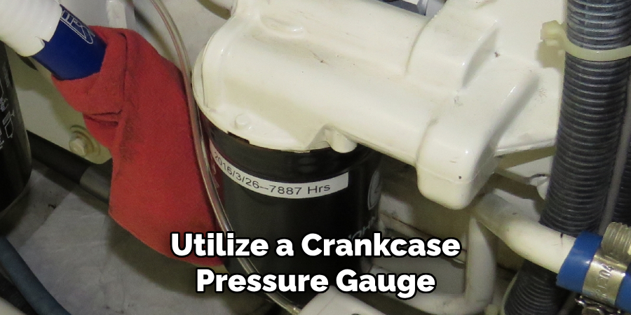 Utilize a Crankcase Pressure Gauge
