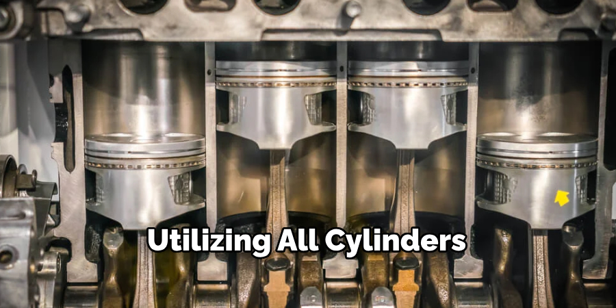 Utilizing All Cylinders