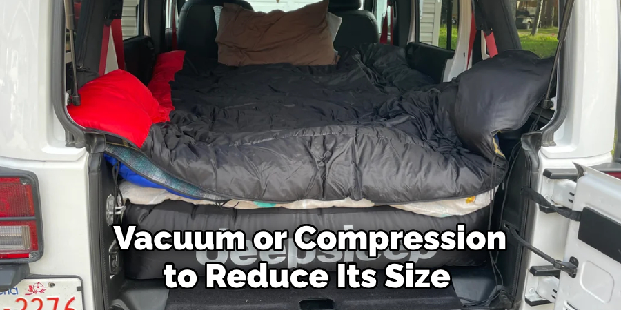 Vacuum or Compression to Reduce Its Size