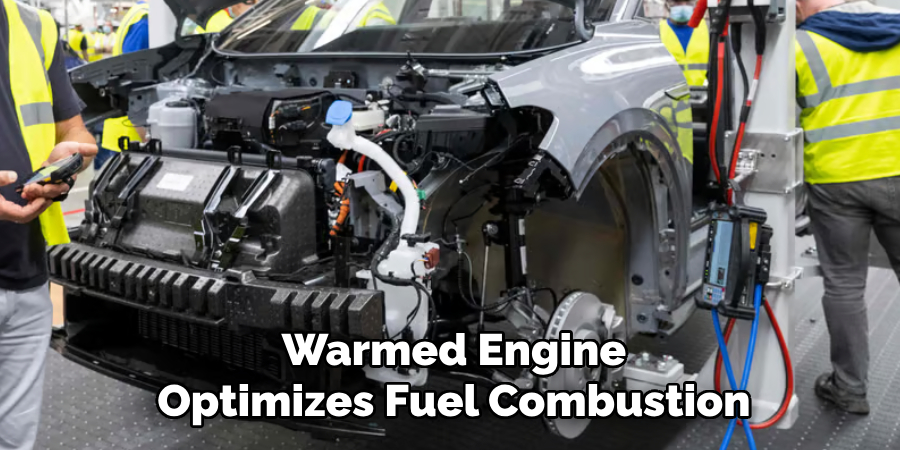 Warmed Engine Optimizes Fuel Combustion