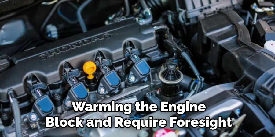 Warming the Engine Block and Require Foresight