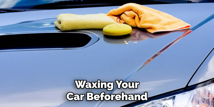 Waxing Your Car Beforehand