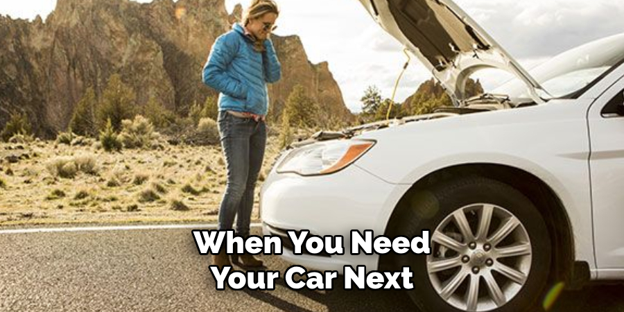 When You Need Your Car Next