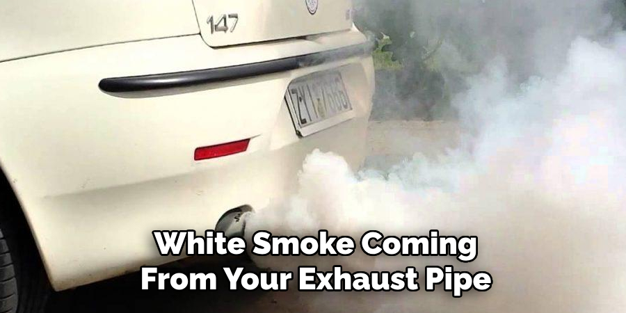 White Smoke Coming From Your Exhaust Pipe