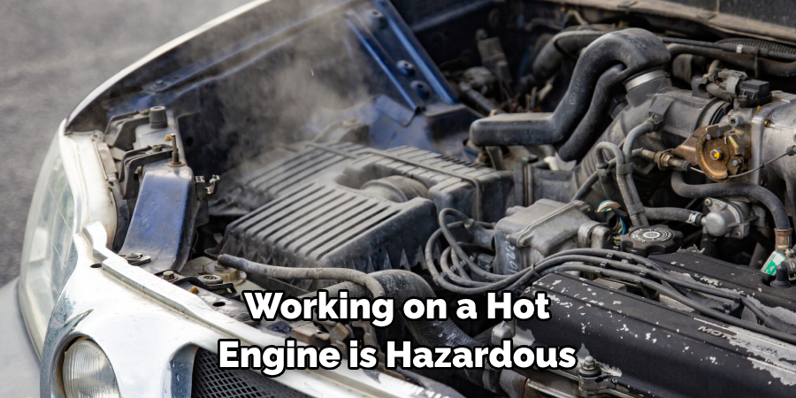 Working on a Hot Engine is Hazardous