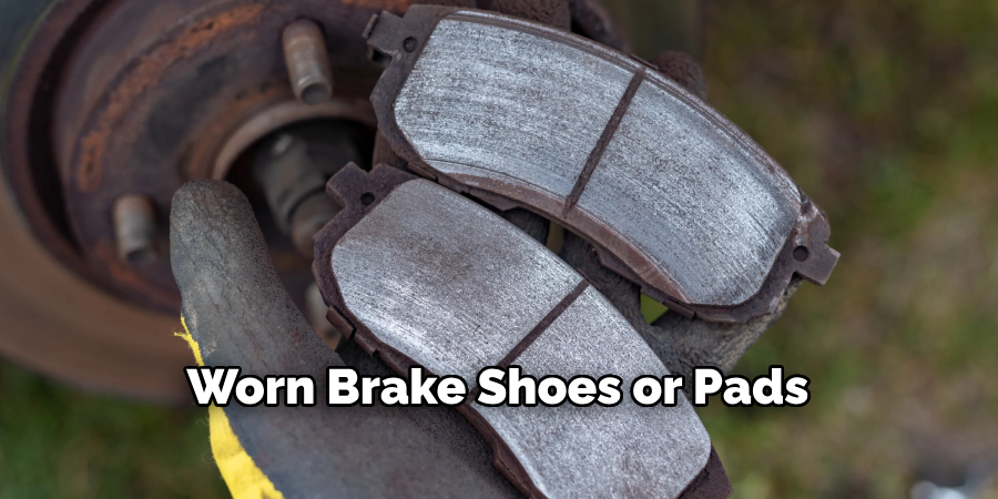 Worn Brake Shoes or Pads