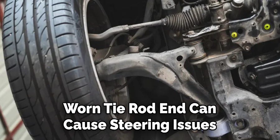 Worn Tie Rod End Can Cause Steering Issues