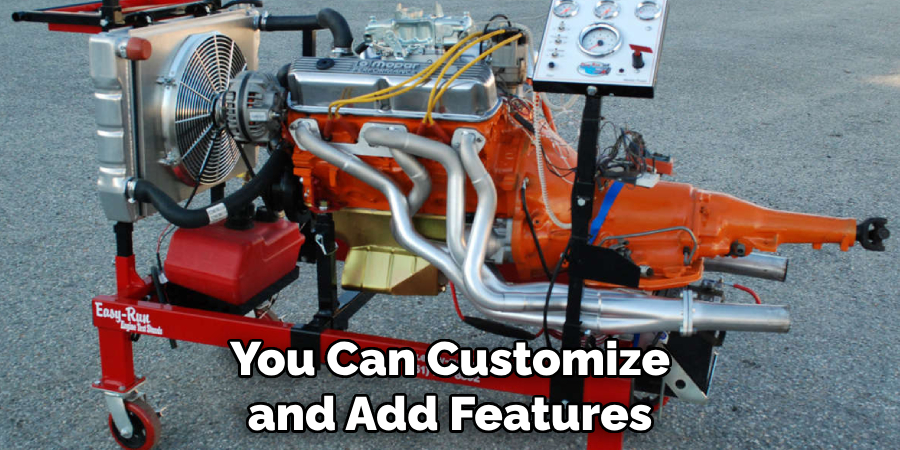You Can Customize and Add Features