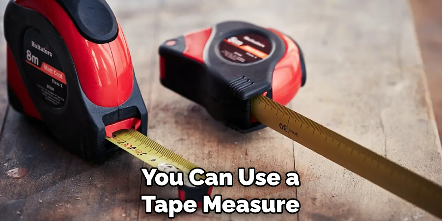 You Can Use a Tape Measure