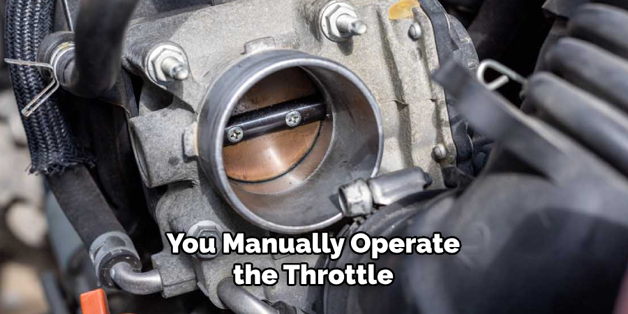 You Manually Operate the Throttle