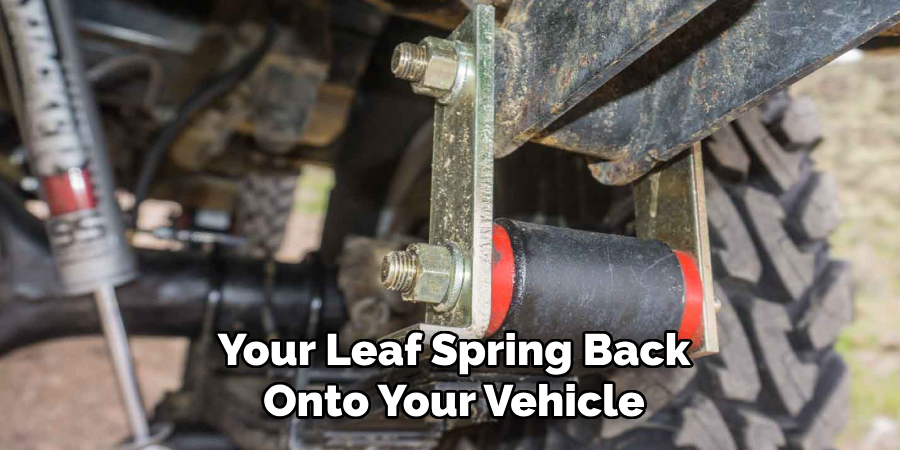 Your Leaf Spring Back Onto Your Vehicle