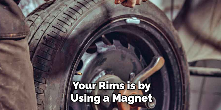 Your Rims is by Using a Magnet