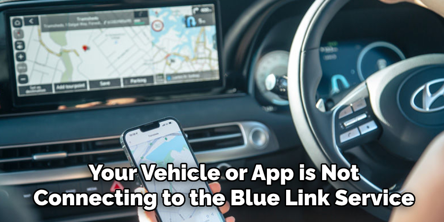 Your Vehicle or App is Not Connecting to the Blue Link Service