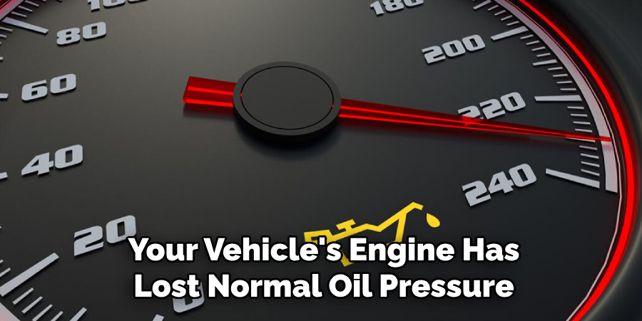 Your Vehicle's Engine Has Lost Normal Oil Pressure