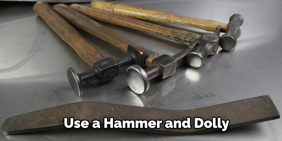 Use a Hammer and Dolly
