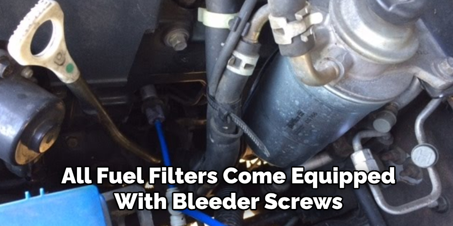 All Fuel Filters Come Equipped With Bleeder Screws