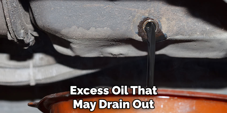 Excess Oil That May Drain Out