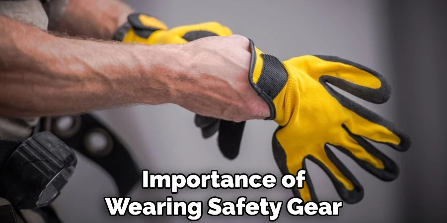 Importance of Wearing Safety Gear