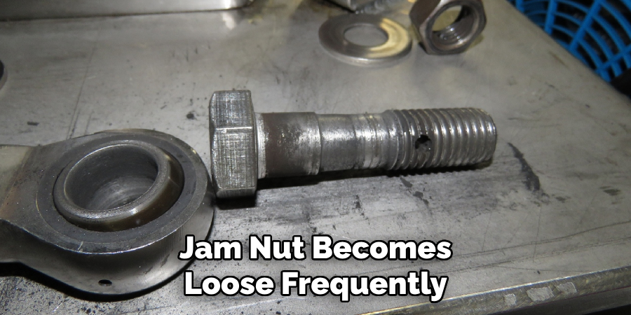 Jam Nut Becomes Loose Frequently