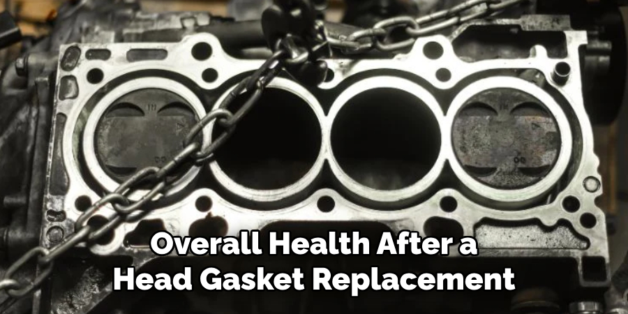 Overall Health After a Head Gasket Replacement