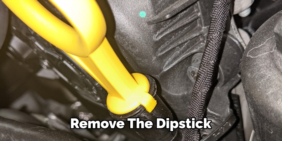 Remove the Dipstick 