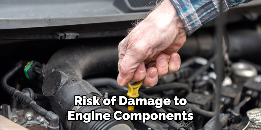 Risk of Damage to Engine Components