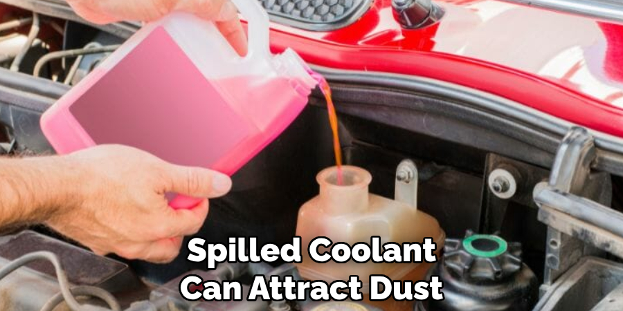 Spilled Coolant Can Attract Dust