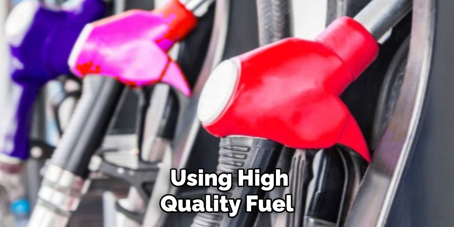 Using High Quality Fuel