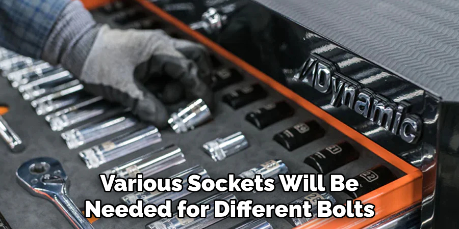 Various Sockets Will Be Needed for Different Bolts