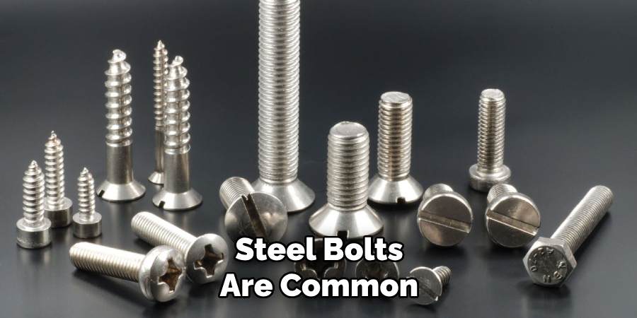 Steel Bolts Are Common