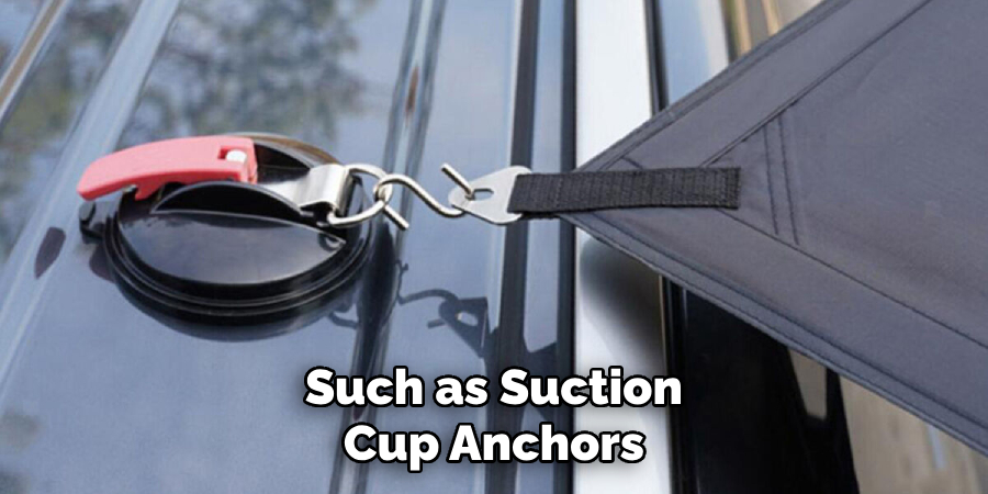 Such as Suction Cup Anchors